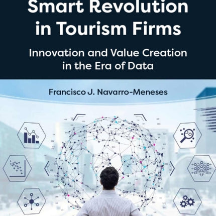 Managing the Smart Revolution in Tourism Firms: Innovation and Value Creation in the Era of Data