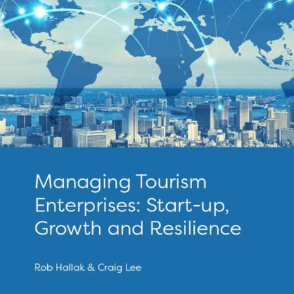 Managing Tourism Enterprises: Start-up, Growth and Resilience