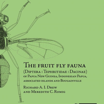 The Fruit Fly Fauna (Diptera : Tephritidae : Dacinae) of Papua New Guinea, Indonesian Papua, Associated Islands and Bougainville