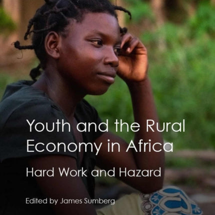 Youth and the Rural Economy in Africa: Hard Work and Hazard