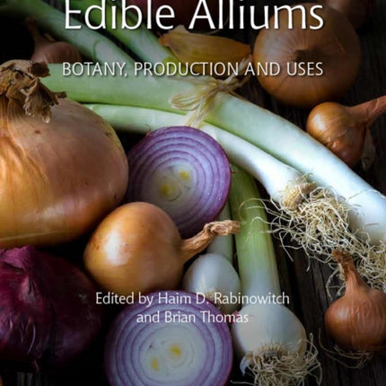 Edible Alliums: Botany, Production and Uses