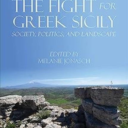 The Fight for Greek Sicily: Society, Politics, and Landscape