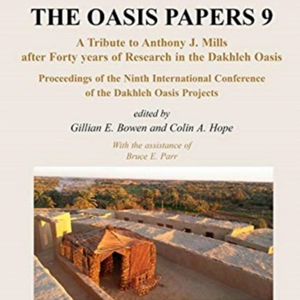 The Oasis Papers 9: A Tribute to Anthony J. Mills after Forty Years in Dakhleh Oasis