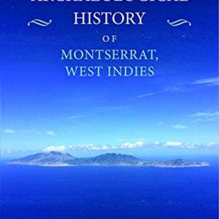 An Archaeological History of Montserrat in the