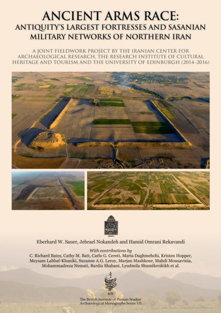 Ancient Arms Race: Antiquity's Largest Fortresses and Sasanian Military Networks of Northern Iran: A joint fieldwork project by the Iranian Center for Archaeological Research, the Research Institute of Cultural Heritage and Tourism and the