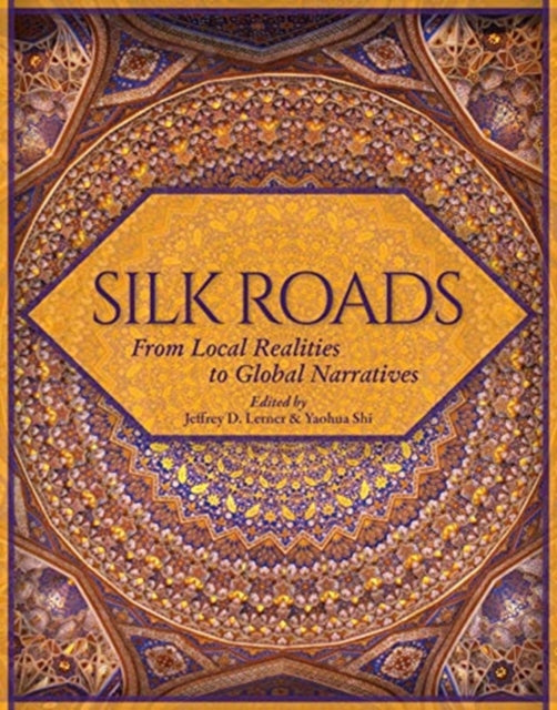 Silk Roads: From Local Realities to Global