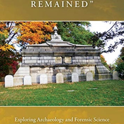 "And So the Tomb Remained": Exploring Archaeology and Forensic Science within Connecticut's Historical Family Mausolea