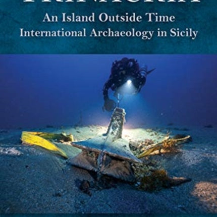 Trinacria, 'An Island Outside Time': International Archaeology in Sicily