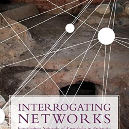 Interrogating Networks: Investigating Networks of Knowledge in Antiquity