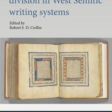 The Semantics of Word Division in Northwest Semitic Writing Systems: Ugaritic, Phoenician, Hebrew, Moabite and Greek
