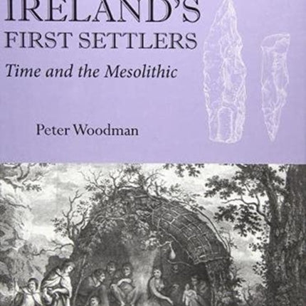 Ireland's First Settlers: Time and the Mesolithic