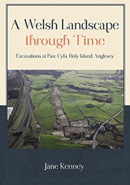 A Welsh Landscape through Time: Excavations at