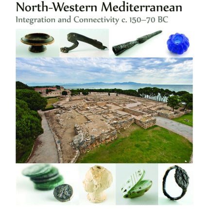 Rome and the North-Western Mediterranean: Integration and connectivity c. 150-70 BC