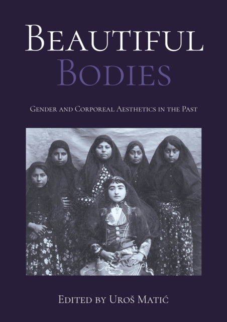 Beautiful Bodies: Gender and Corporeal Aesthetics in the Past