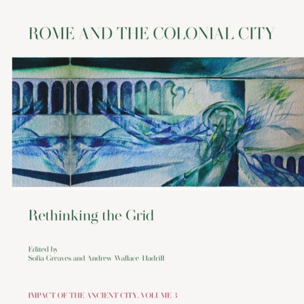 Rome and the Colonial City: Rethinking the Grid