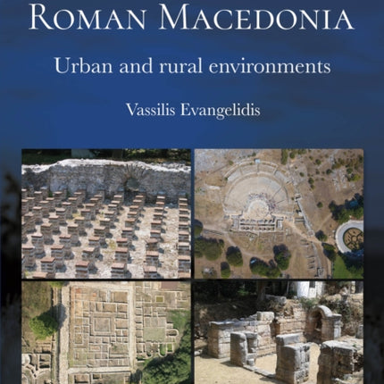 The Archaeology of Roman Macedonia: Urban and