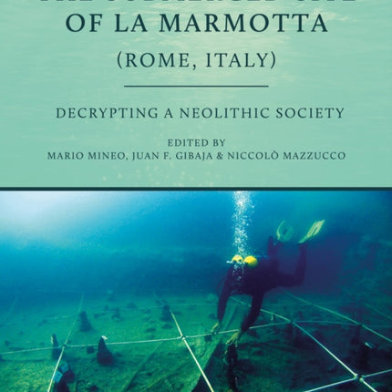 The Submerged Site of La Marmotta (Rome, Italy): Decrypting a Neolithic Society