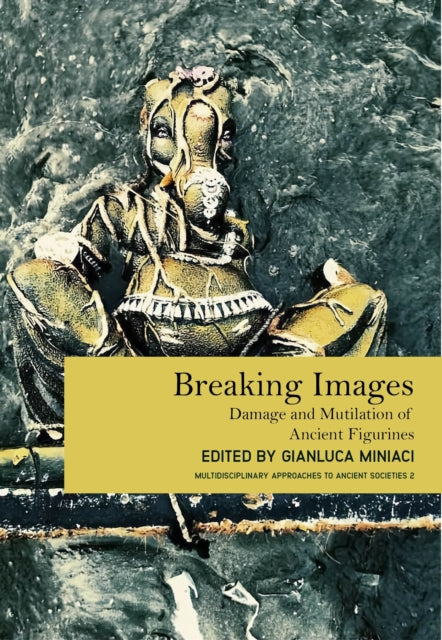 Breaking Images: Damage and Mutilation of Ancient
