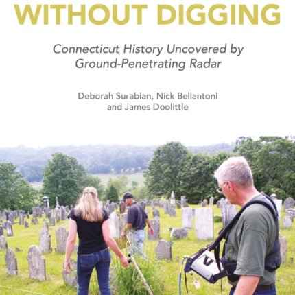 Archaeology Without Digging: Connecticut History Uncovered by Ground-Penetrating Radar