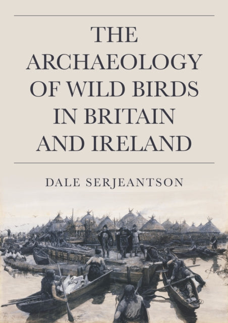 The Archaeology of Wild Birds in Britain and Ireland