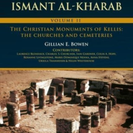 The Excavations at Ismant al-Kharab: Volume II - The Christian Monuments of Kellis: The Churches and Cemeteries