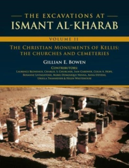 The Excavations at Ismant al-Kharab: Volume II - The Christian Monuments of Kellis: The Churches and Cemeteries