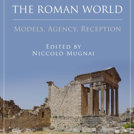 Architectures of the Roman World: Models, Agency,