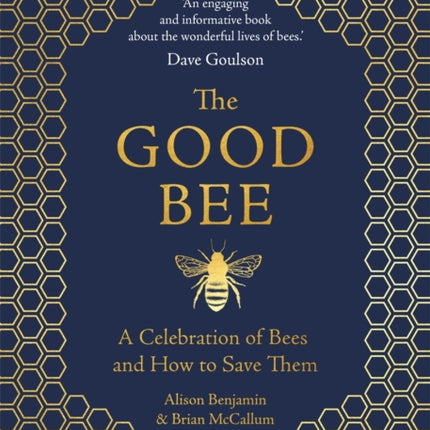 The Good Bee: A Celebration of Bees – And How to Save Them