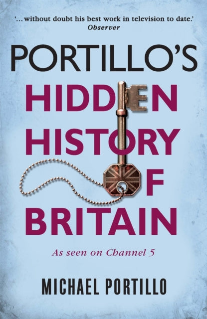 Portillo's Hidden History of Britain