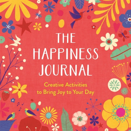 The Happiness Journal: Creative Activities to Bring Joy to Your Day