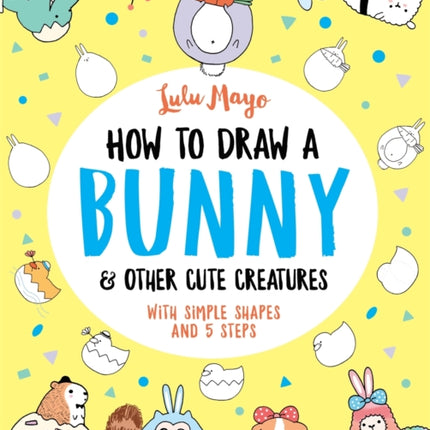 How to Draw a Bunny and other Cute Creatures