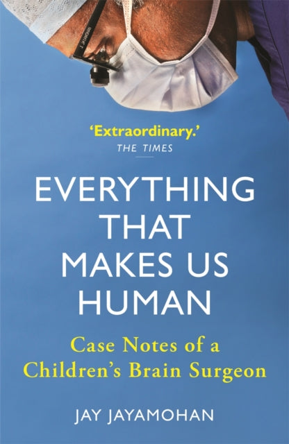 Everything That Makes Us Human: Case Notes of a Children's Brain Surgeon