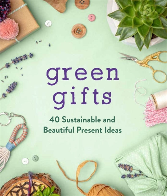 Green Gifts: 40 Sustainable and Beautiful Present Ideas