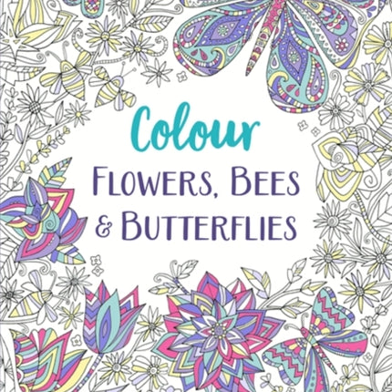 Flowers, Bees and Butterflies: A Relaxing Colouring Book