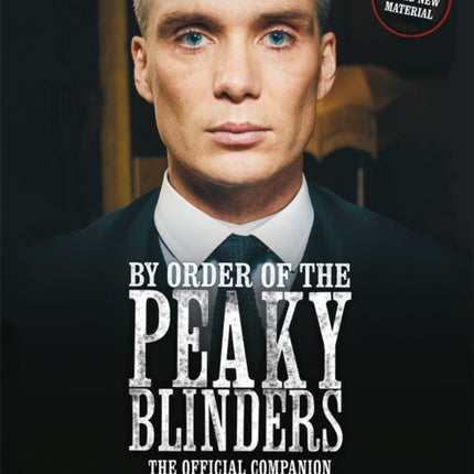 By Order of the Peaky Blinders: The Official Companion to the Hit TV Series