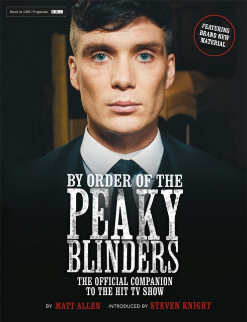 By Order of the Peaky Blinders: The Official Companion to the Hit TV Series