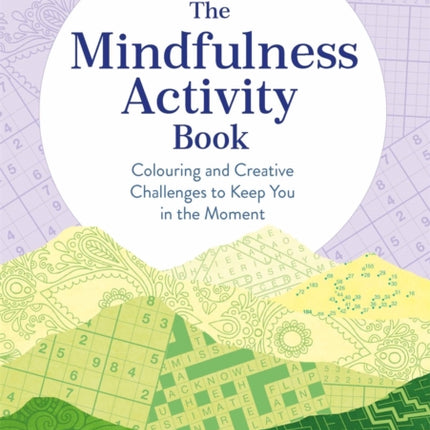 The Mindfulness Activity Book: Colouring and Creative Challenges to Keep You in the Moment