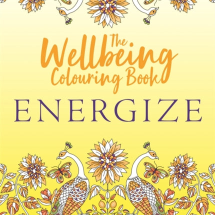 The Wellbeing Colouring Book: Energize