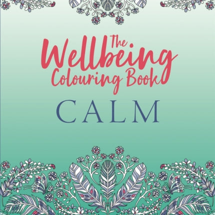 The Wellbeing Colouring Book: Calm