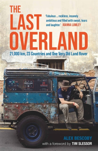 The Last Overland: 21,000 km, 23 Countries and One Very Old Land Rover