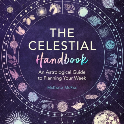 The Celestial Handbook: An Astrological Guide to Planning Your Week