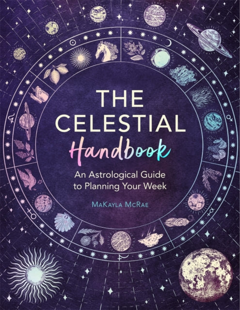 The Celestial Handbook: An Astrological Guide to Planning Your Week