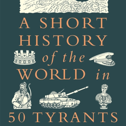 A Short History of the World in 50 Tyrants