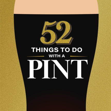 52 Things to Do with a Pint