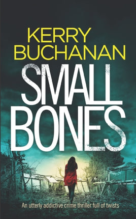 SMALL BONES an utterly addictive crime thriller