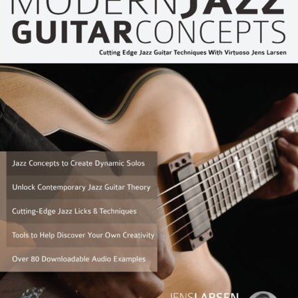 Modern Jazz Guitar Concepts: Cutting Edge Jazz Guitar Techniques With Virtuoso Jens Larsen