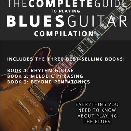 The Complete Guide to Playing Blues Guitar