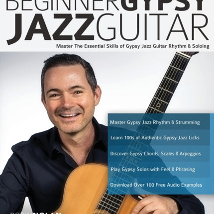 Beginner Gypsy Jazz Guitar: Master the Essential Skills of Gypsy Jazz Guitar Rhythm & Soloing