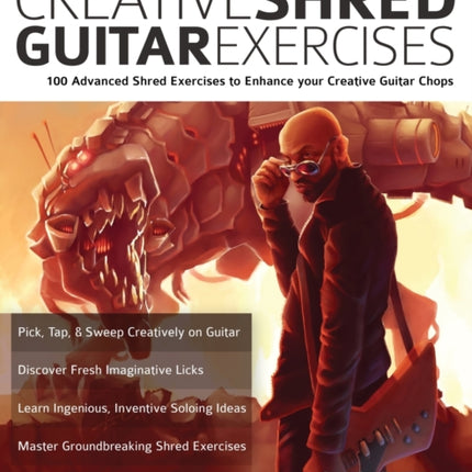 Creative Shred Guitar Exercises: 100 Advanced Shred Exercises to Enhance your Creative Guitar Chops