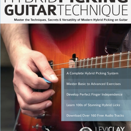 Hybrid Picking Guitar Technique: Master the Techniques, Secrets & Versatility of Modern Hybrid Picking on Guitar